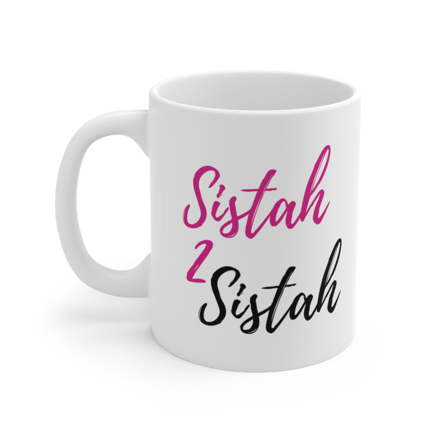 Sistah 2 Sistah Ceramic Mug 11oz