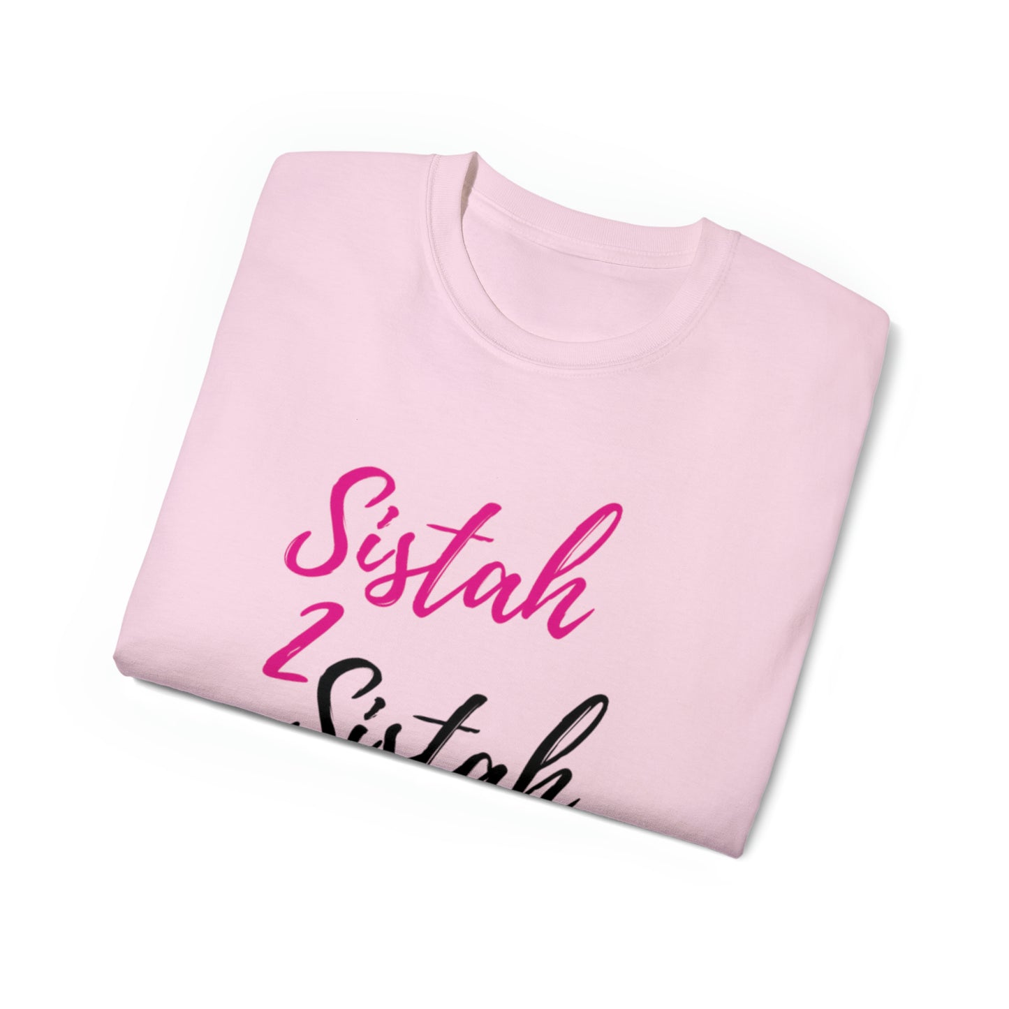 Sistah 2 Sistah Unisex Ultra Cotton Tee