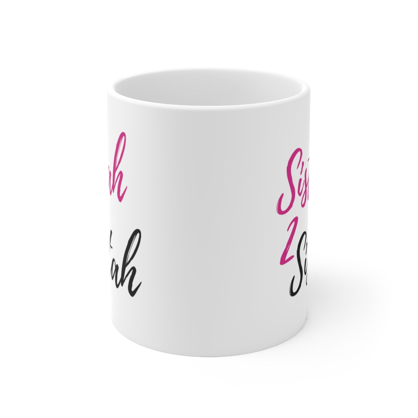 Sistah 2 Sistah Ceramic Mug 11oz