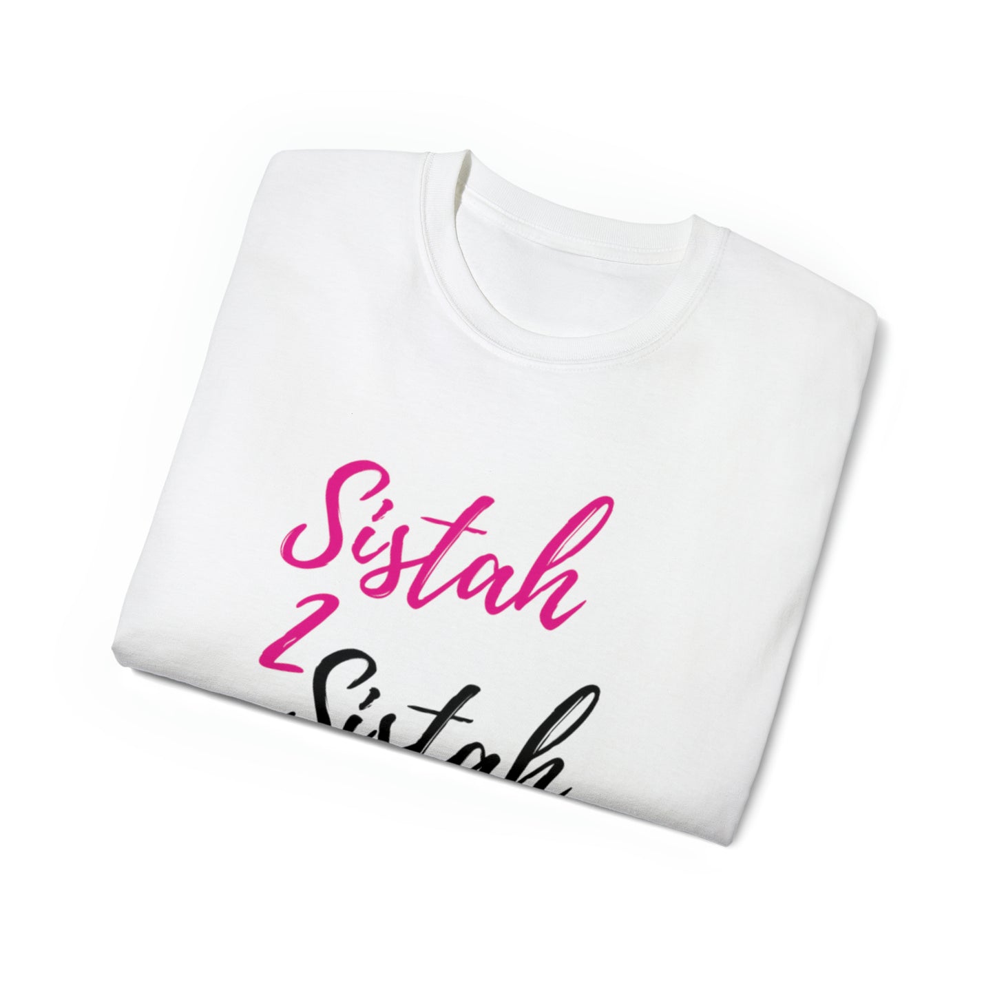 Sistah 2 Sistah Unisex Ultra Cotton Tee