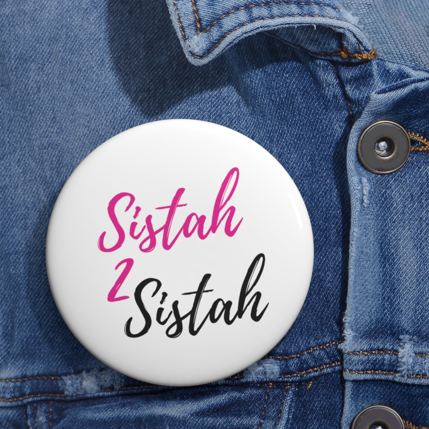 Sistah 2 Sistah Pin Buttons