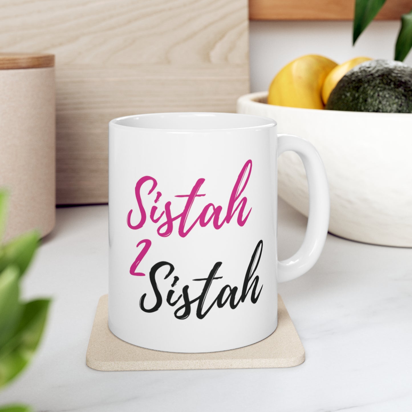 Sistah 2 Sistah Ceramic Mug 11oz