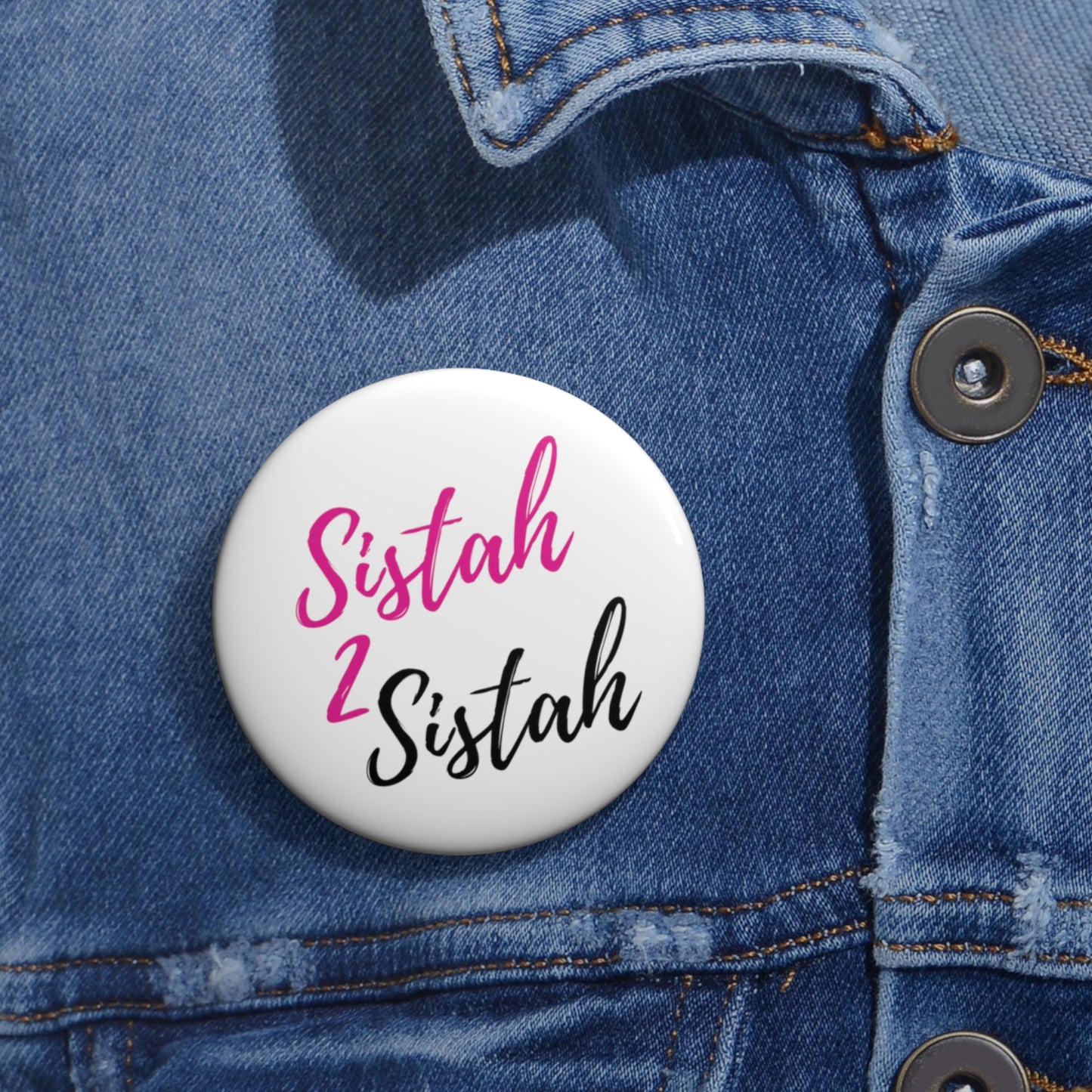 Sistah 2 Sistah Pin Buttons