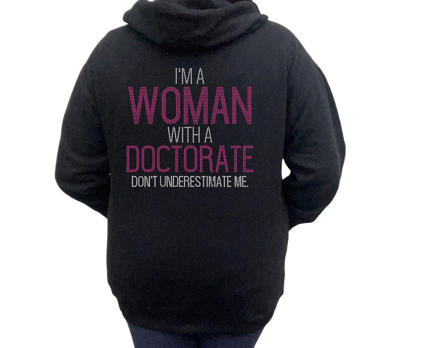 I'm a Woman with a Doctorate Rhinestone Zip-Up Hoodie w/ Rhinestone Drawstring