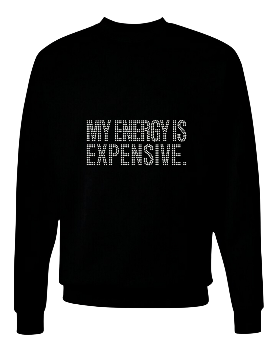 My Energy is Expensive Rhinestone Sweatshirt