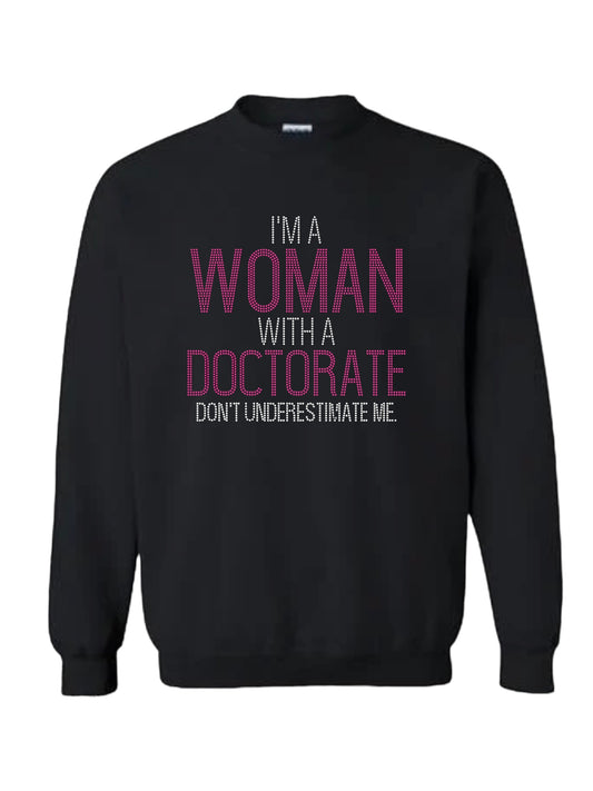 I’m a Woman with a Doctorate Rhinestone Sweatshirt