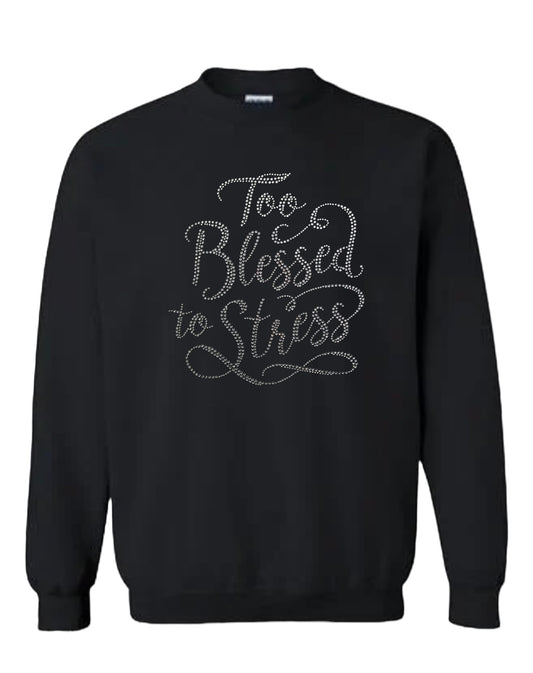 Too Blessed to Stress Rhinestone Unisex Sweatshirt